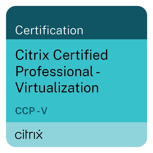 Citrix 认证专家 - 虚拟化 (CCP - V)